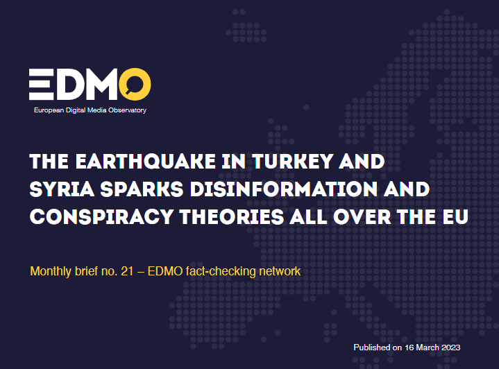 EDMO has published its latest monthly fact-checking brief. Focus on: The earthquake in Turkey and Syria sparks disinformation and conspiracy theories all over the EU.