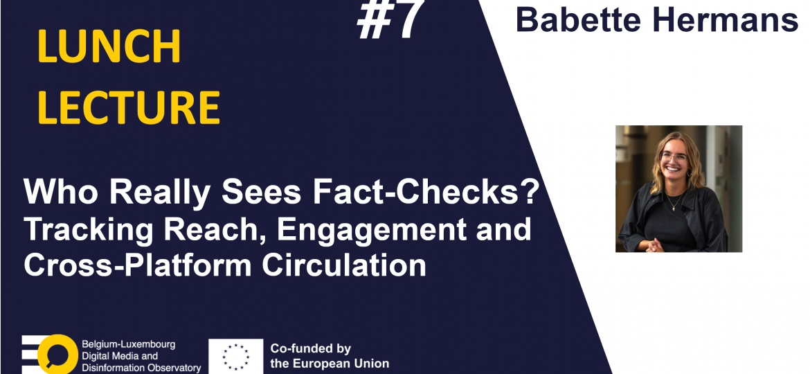 EDMO BELUX Lunch Lecture #7: Who Really Sees Fact-Checks? Tracking Reach, Engagement and Cross-Platform Circulation