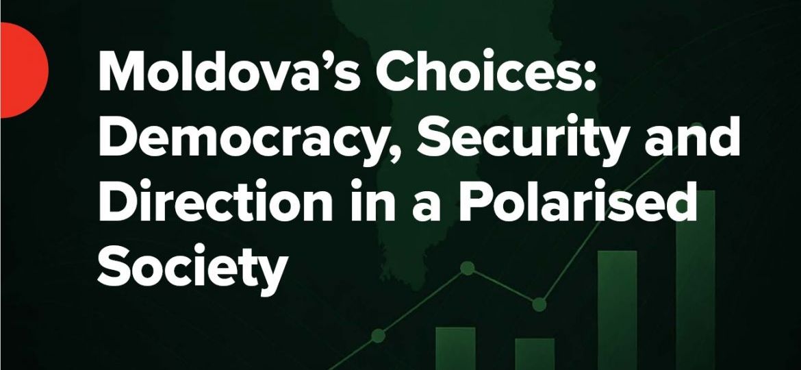 Moldova’s Choices: Democracy, Security and Direction in a Polarised Society