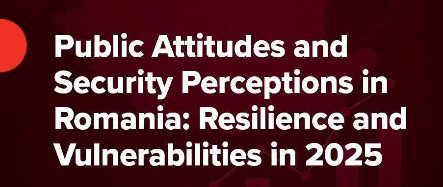 Public Attitudes and Security Perceptions in Romania: Resilience and Vulnerabilities in 2025